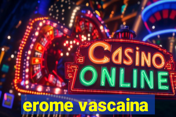 erome vascaina